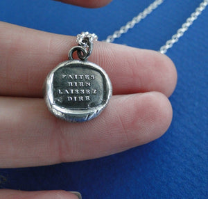 Sterling Antique wax letter seal pendant. Faites bien laissez dire. Positive French pendant advice.